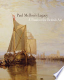 Paul Mellon's legacy : a passion for British art : masterpieces from the Yale Center for British Art /