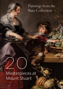 20 Masterpieces at Mount Stuart : paintings from the Bute collection /