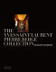 The Yves Saint Laurent Pierre Bergé collection : the sale of the century /