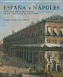 España y Nápoles : coleccionismo y mecenazgo virreinales en el siglo XVII /