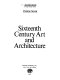 Sixteenth century art and architecture.