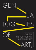 Genealogies of art, or, the history of visual art /