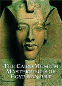 The Cairo Museum : masterpieces of Egyptian art /