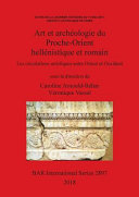 Art et archéologie du Proche-Orient hellénistique et romain : les circulations artistiques entre Orient et Occident /