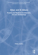 Alban and St Albans : Roman and medieval architecture, art and archaeology /