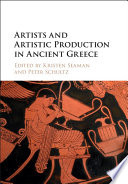 Artists and artistic production in ancient Greece /