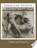 Periklean Athens and its legacy : problems and perspectives /