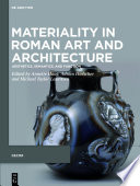 Materiality in Roman Art and Architecture : Aesthetics, Semantics and Function /