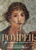 Pompeii : the history, life and art of the buried city /