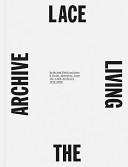 LACE : living the archive /