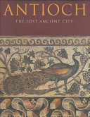 Antioch : the lost ancient city /