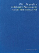Object biographies : collaborative approaches to ancient Mediterranean art /