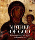 Mother of God : representations of the Virgin in Byzantine art /