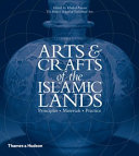 Arts & crafts of the Islamic lands : principles, materials, practice /
