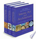 The Grove encyclopedia of Islamic art and architecture /