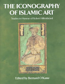 The iconography of Islamic art : studies in honour of Robert Hillenbrand /