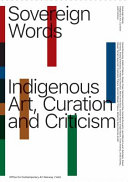 Sovereign words : indigenous art, curation and criticism /