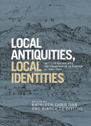 Local antiquities, local identities : art, literature and antiquarianism in Europe, c. 1400-1700 /