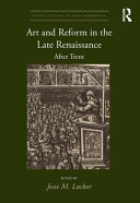 Art and reform in the late Renaissance : after Trent /