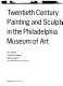 Twentieth Century painting and sculpture in the Philadelphia Museum of Art /