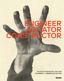 Engineer, agitator, constructor : The artist reinvented, 1918-1939 : The Merrill C. Berman Collection /