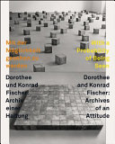 Mit der Möglichkeit gesehen zu werden : Dorothee und Konrad Fischer : Archiv einer Haltung = With a probability of being seen : Dorothee und Konrad Fischer : Archives of an Attitude /