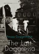 Peggy Guggenheim : the last dogaressa /