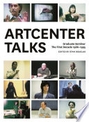 Artcenter talks : graduate seminar : the first decade, 1986-1995 /