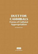 Duet for cannibals : forms of cultural appropriation /