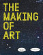 The making of art /