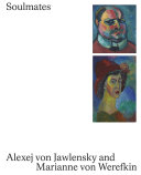 Soulmates : Alexej von Jawlensky and Marianne von Werefkin /