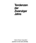 Tendenzen der Zwanziger Jahre : [15. Europaische Kunstausstellung unter den Auspizien des Europarates : in der Neuen Nationalgalerie, der Akademie der Kunste und der Grossen Orangerie des Schlosses Charlottenburg zu Berlin, vom 14. August bis zum 16. Oktober 1977 : Katalog / cGesamtredaktion, Stephan Waetzoldt, Verena Haas].