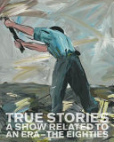 True stories : a show related to an era : the eighties /