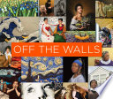 Off the walls : inspired re-creations of iconic artworks /