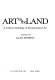 Art in the land : a critical anthology of environmental art /