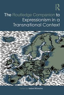 The Routledge companion to expressionism in a transnational context /