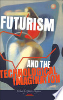 Futurism and the technological imagination /