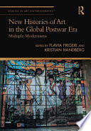 New histories of art in the global postwar era : multiple modernisms /
