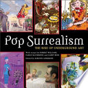 Pop surrealism : the rise of underground art /