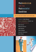 Postmodernism and the postsocialist condition : politicized art under late socialism /