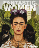 Fantastic women : surreal worlds from Meret Oppenheim to Frida Kahlo /