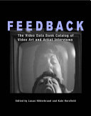 Feedback : the video data bank catalog of  video art and artist interviews /