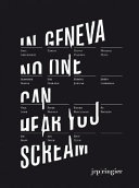 In Geneva no one can hear you scream : a project by Marc Jancou /