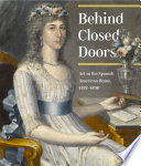 Behind closed doors : art in the Spanish American home, 1492-1898 /