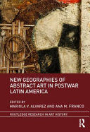 New geographies of abstract art in postwar Latin America /