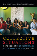 Collective situations : readings in contemporary Latin American art, 1995-2010 /