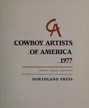 Cowboy Artists of America, 1977 : twelfth annual exhibition, at the Phoenix Art Museum, October 21-November 20, 1977.