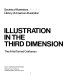 Illustration in the third dimension : the artist turned craftsman /