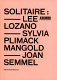 Solitaire : Lee Lozano, Sylvia Plimack Mangold, Joan Semmel /