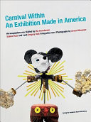 Carnival within : an exhibition made in America /